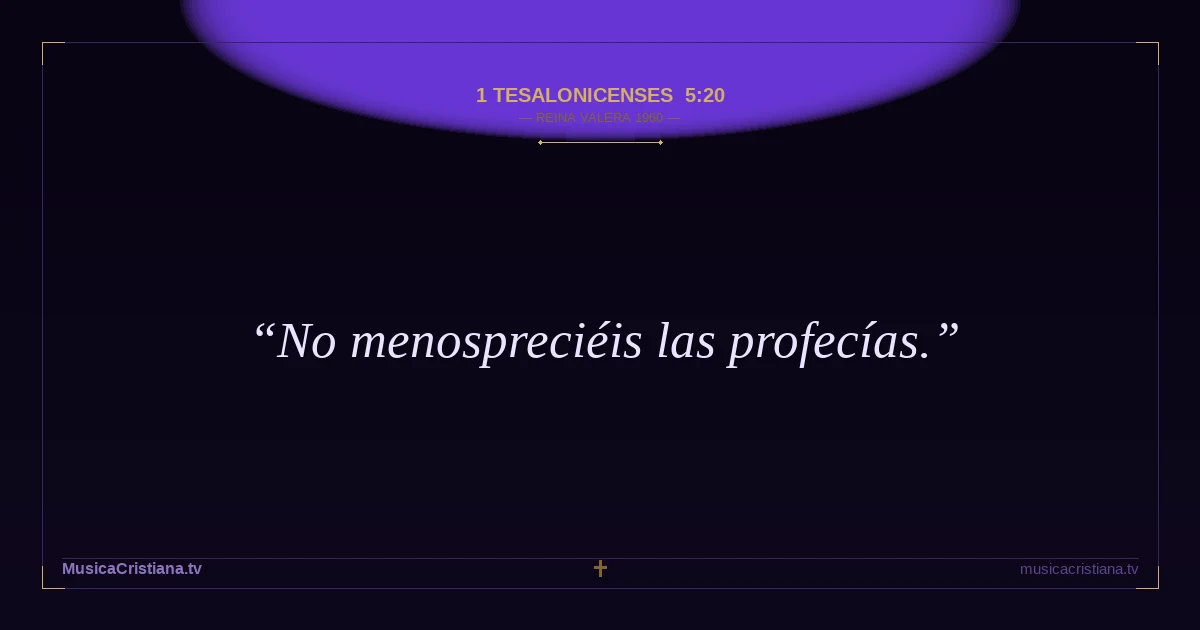 1 Tesalonicenses 5:20 — Biblia Reina Valera 1960 — MusicaCristiana.tv