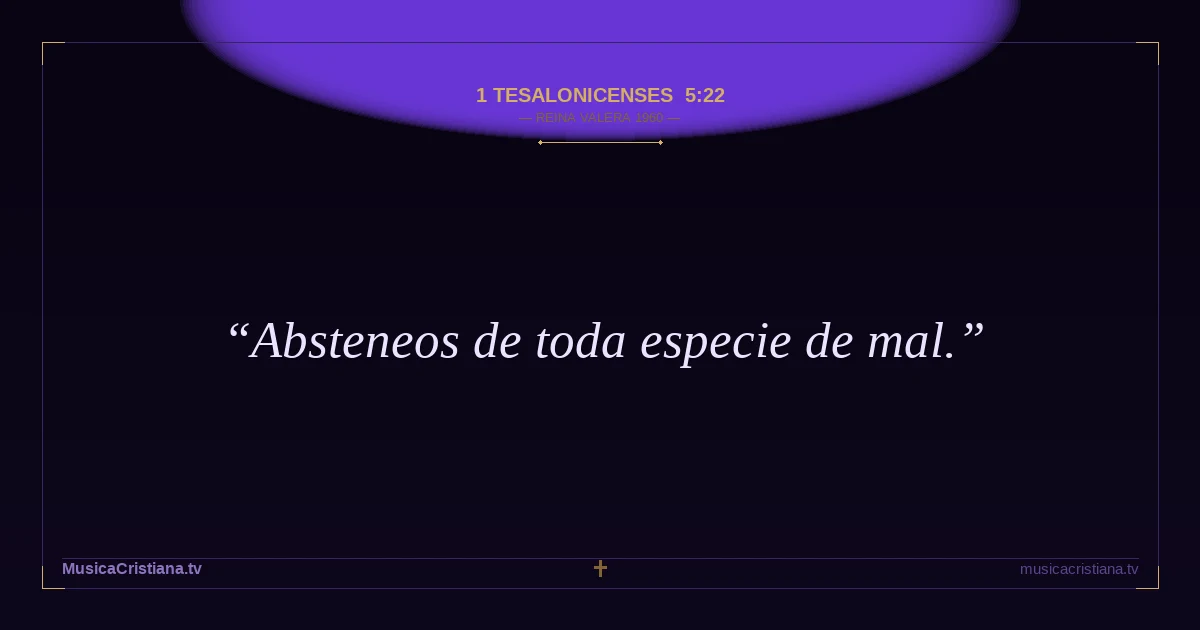 1 Tesalonicenses 5:22 — Biblia Reina Valera 1960 — MusicaCristiana.tv