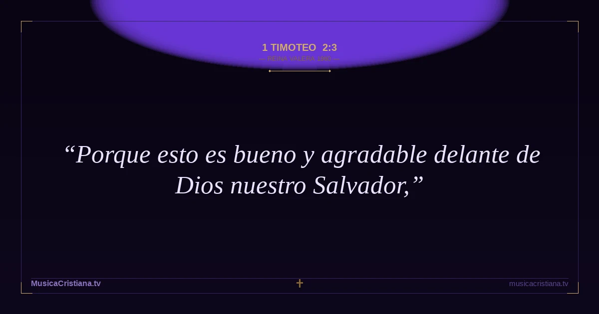 1 Timoteo 2:3 — Biblia Reina Valera 1960 — MusicaCristiana.tv