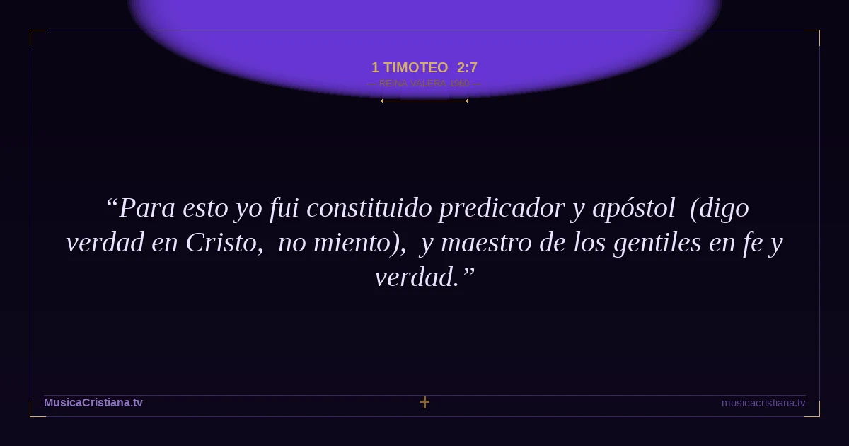 1 Timoteo 2:7 — Biblia Reina Valera 1960 — MusicaCristiana.tv