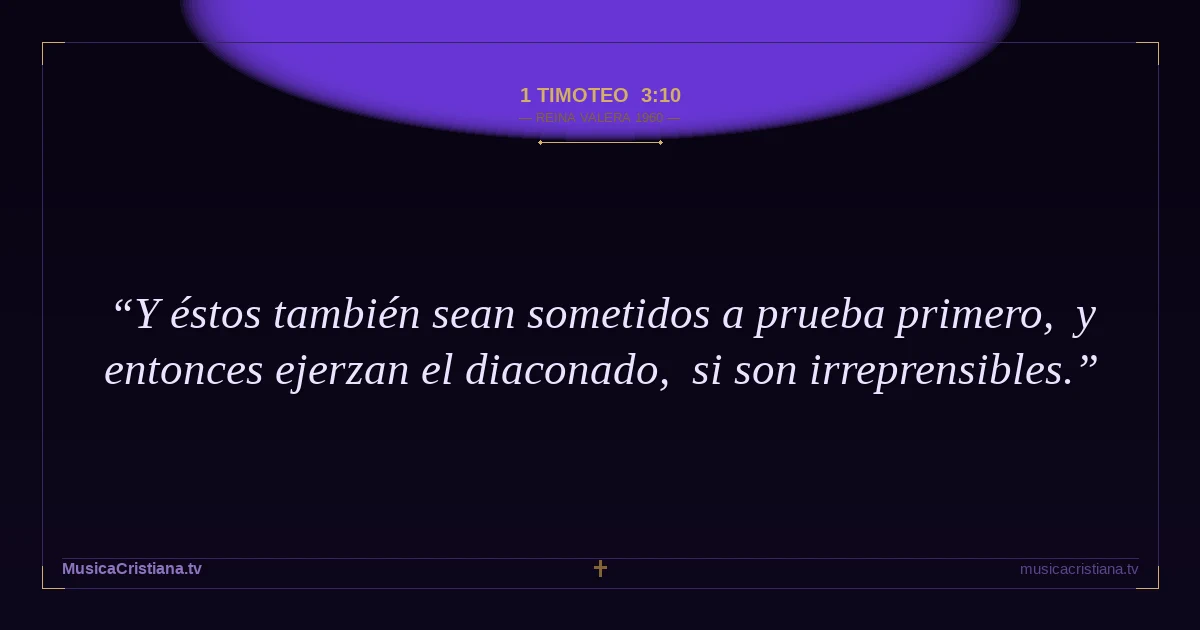 1 Timoteo 3:10 — Biblia Reina Valera 1960 — MusicaCristiana.tv