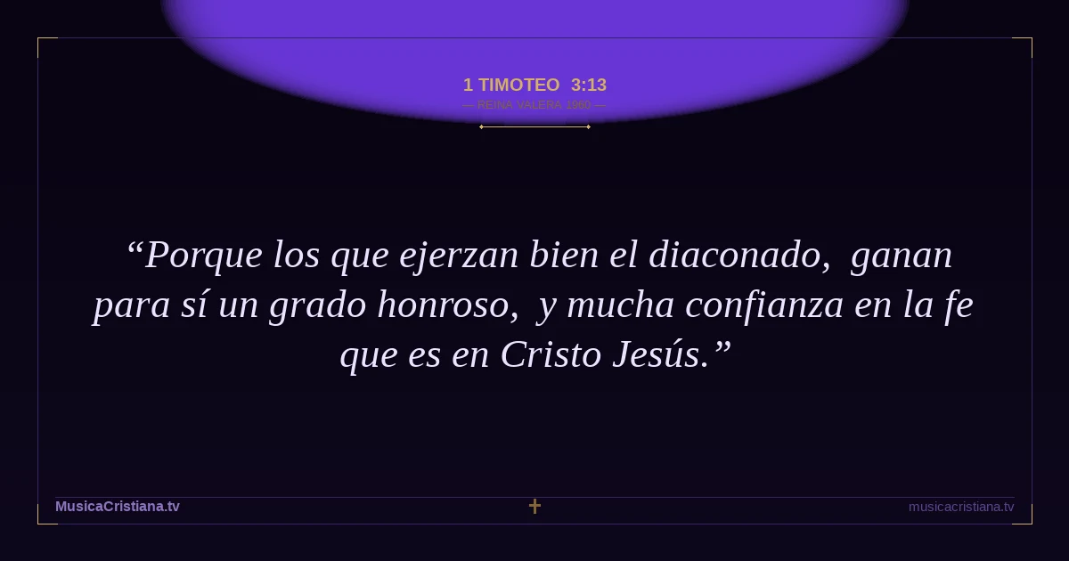 1 Timoteo 3:13 — Biblia Reina Valera 1960 — MusicaCristiana.tv