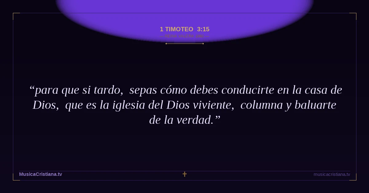 1 Timoteo 3:15 — Biblia Reina Valera 1960 — MusicaCristiana.tv