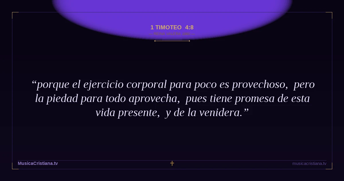 1 Timoteo 4:8 — Biblia Reina Valera 1960 — MusicaCristiana.tv