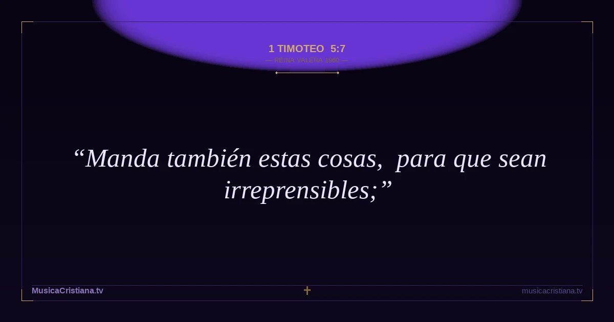 1 Timoteo 5:7 — Biblia Reina Valera 1960 — MusicaCristiana.tv