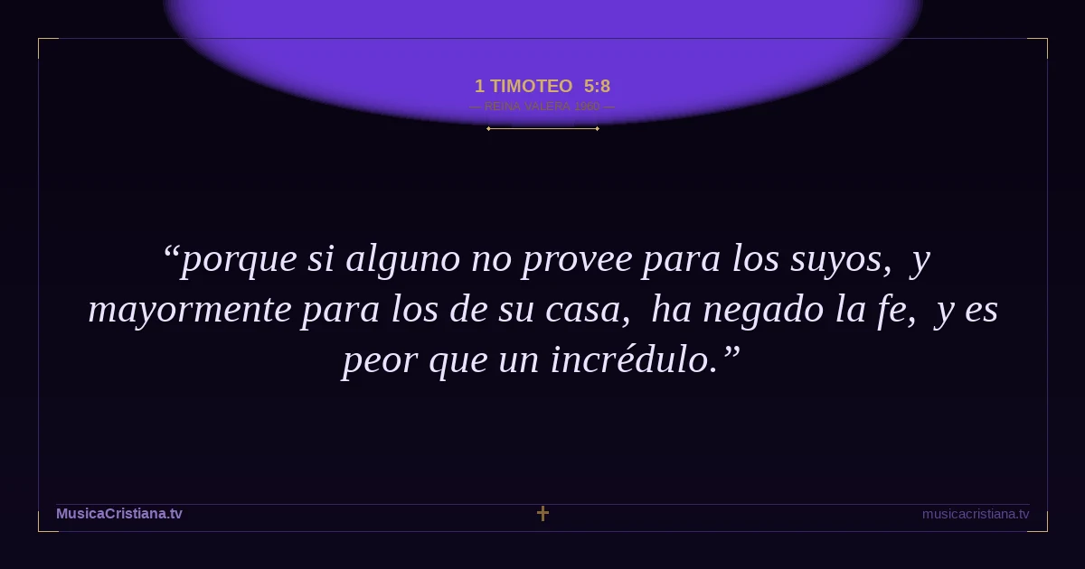 1 Timoteo 5:8 — Biblia Reina Valera 1960 — MusicaCristiana.tv