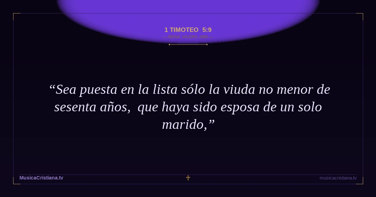 1 Timoteo 5:9 — Biblia Reina Valera 1960 — MusicaCristiana.tv