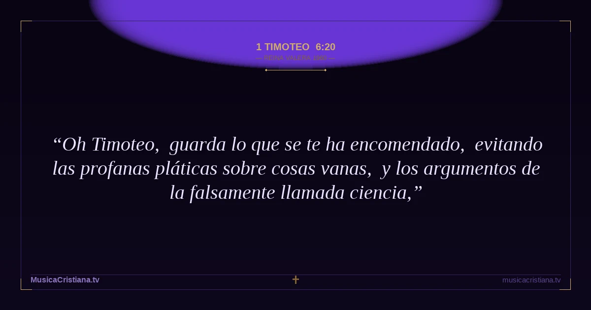 1 Timoteo 6:20 — Biblia Reina Valera 1960 — MusicaCristiana.tv