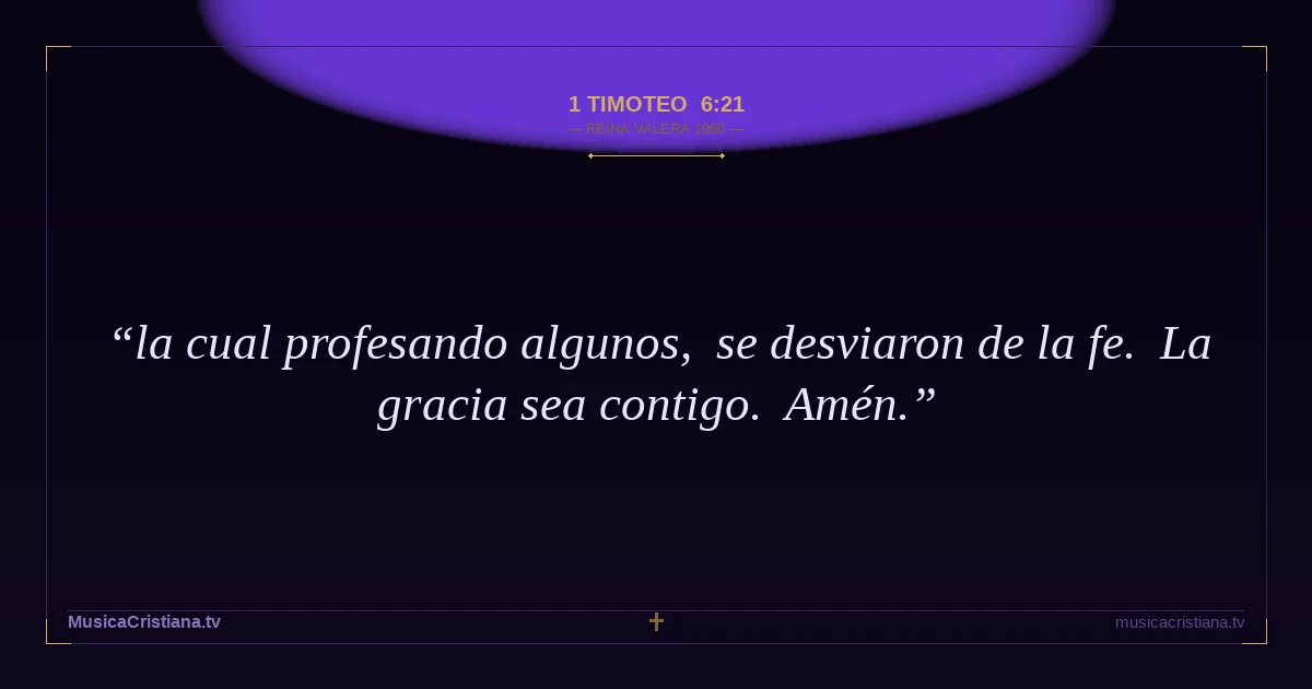 1 Timoteo 6:21 — Biblia Reina Valera 1960 — MusicaCristiana.tv