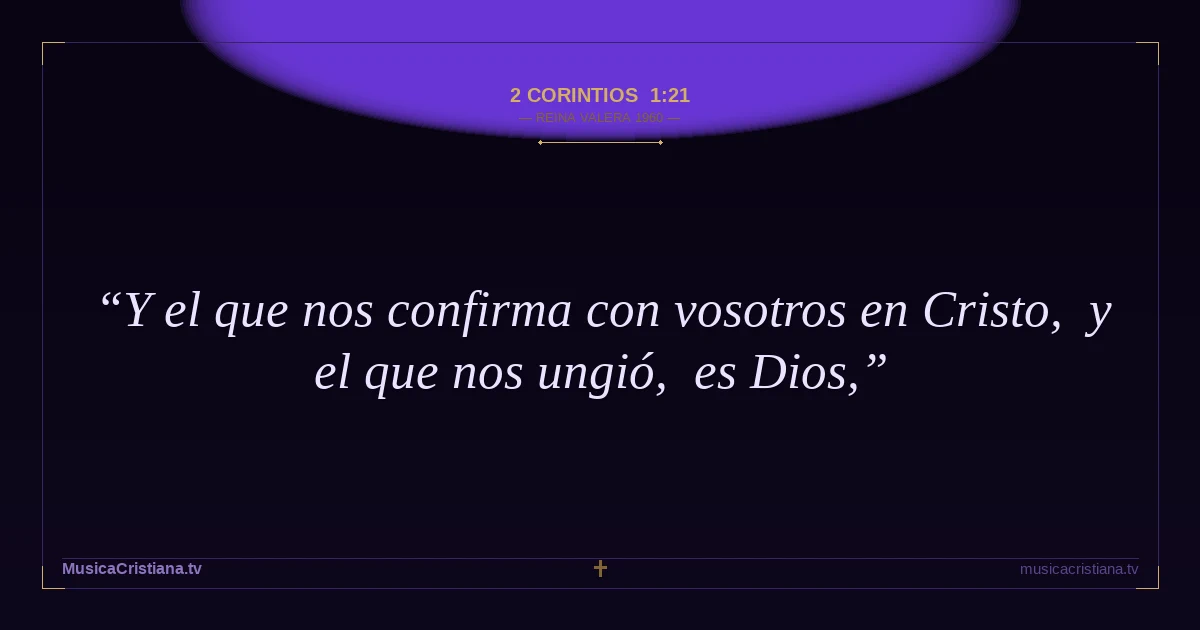 2 Corintios 1:21 — Biblia Reina Valera 1960 — MusicaCristiana.tv