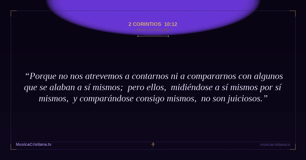 2 Corintios 10:12 — Biblia Reina Valera 1960 — MusicaCristiana.tv