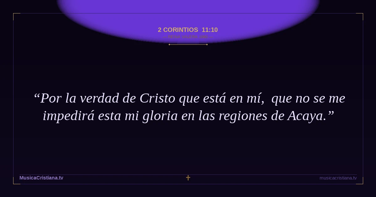 2 Corintios 11:10 — Biblia Reina Valera 1960 — MusicaCristiana.tv