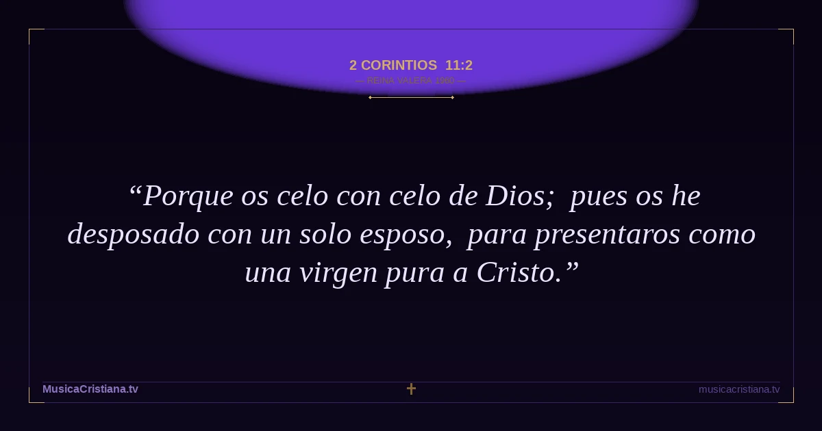 2 Corintios 11:2 — Biblia Reina Valera 1960 — MusicaCristiana.tv