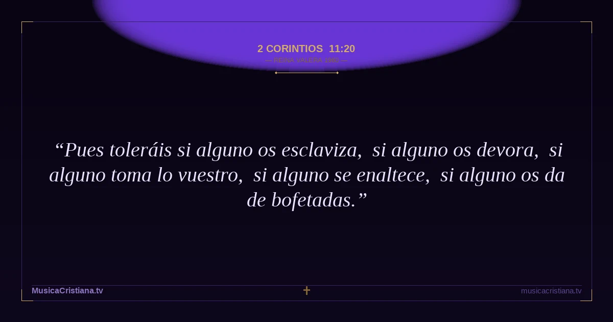 2 Corintios 11:20 — Biblia Reina Valera 1960 — MusicaCristiana.tv