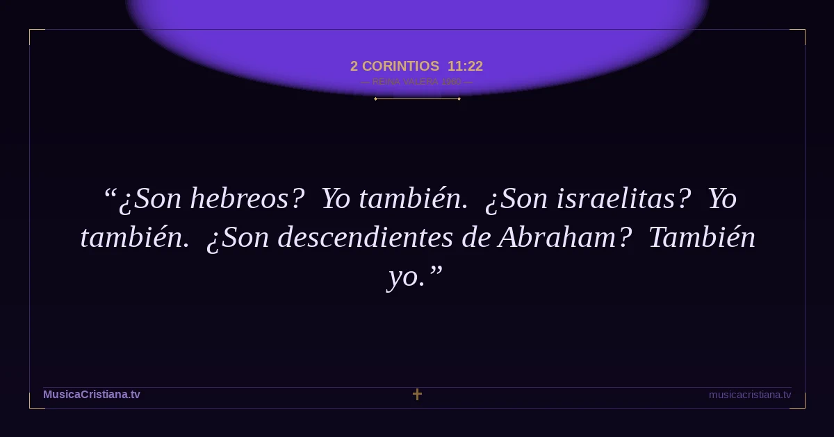 2 Corintios 11:22 — Biblia Reina Valera 1960 — MusicaCristiana.tv