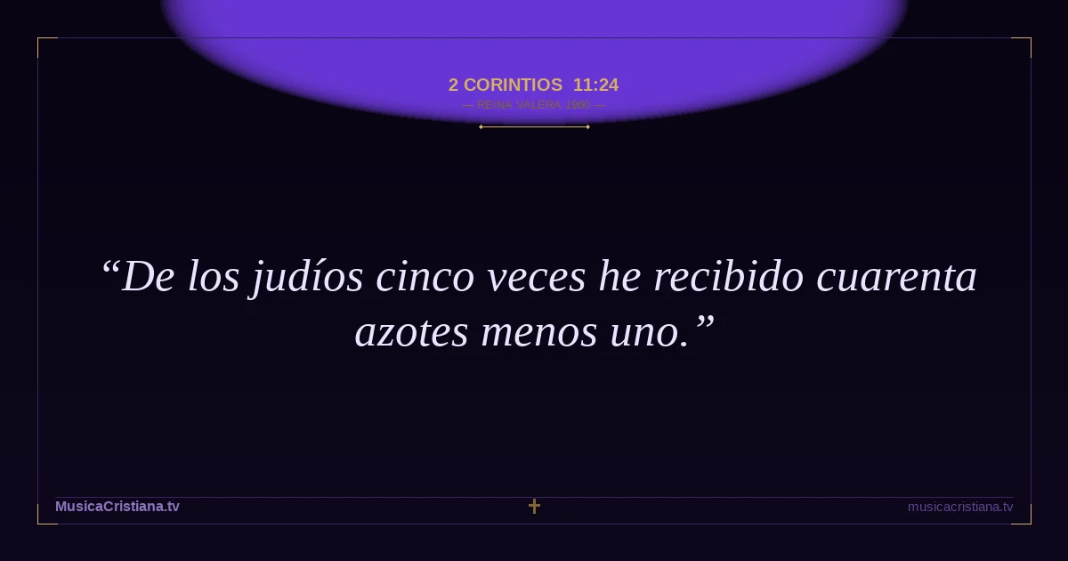2 Corintios 11:24 — Biblia Reina Valera 1960 — MusicaCristiana.tv