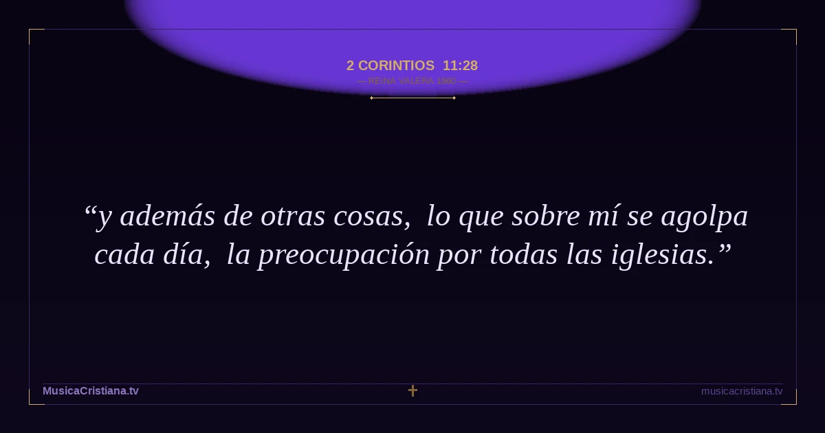 2 Corintios 11:28 — Biblia Reina Valera 1960 — MusicaCristiana.tv