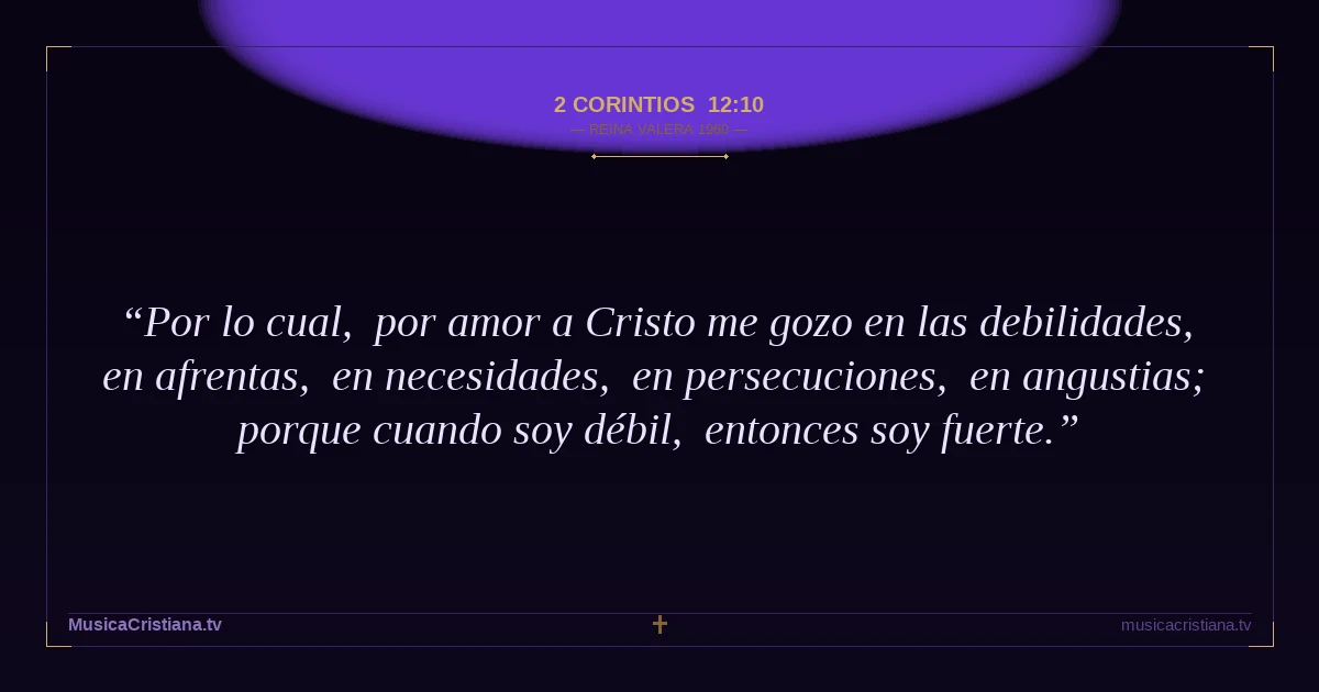 2 Corintios 12:10 — Biblia Reina Valera 1960 — MusicaCristiana.tv