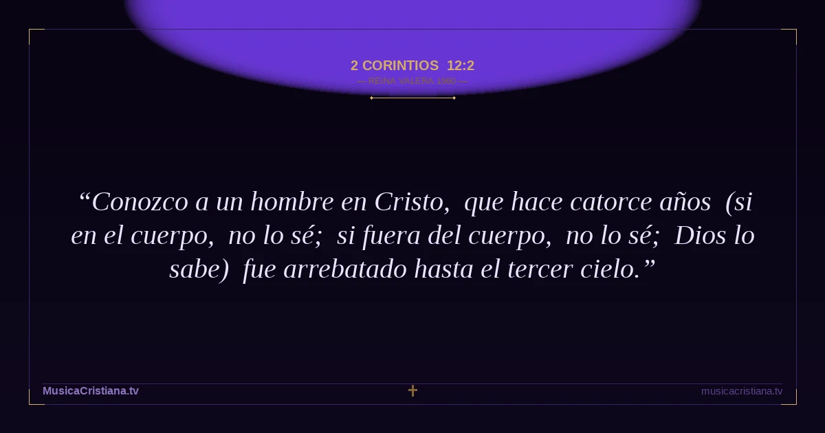 2 Corintios 12:2 — Biblia Reina Valera 1960 — MusicaCristiana.tv