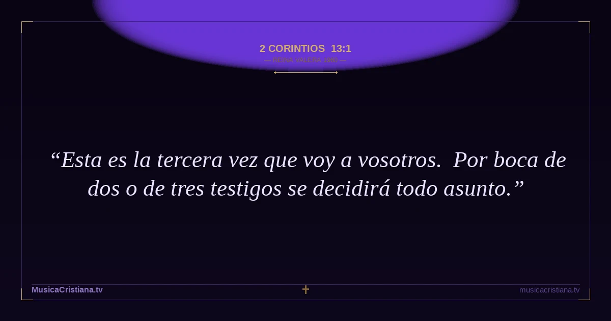 2 Corintios 13:1 — Biblia Reina Valera 1960 — MusicaCristiana.tv