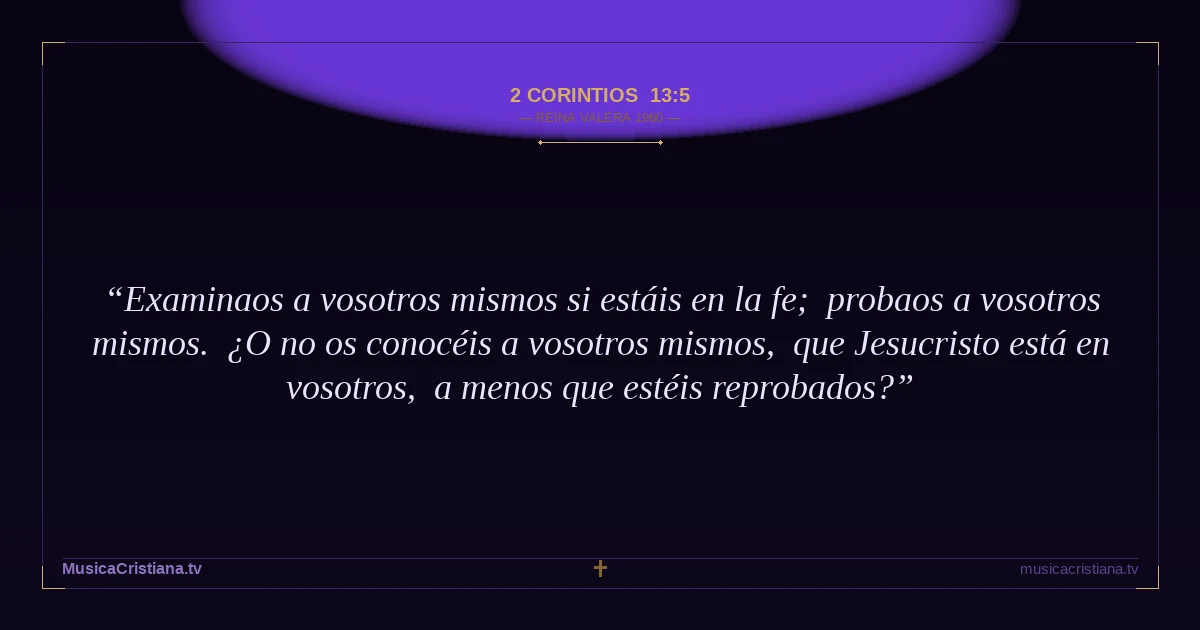2 Corintios 13:5 — Biblia Reina Valera 1960 — MusicaCristiana.tv