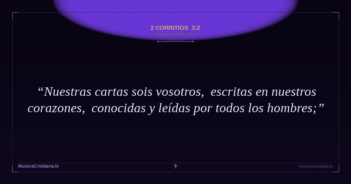 2 Corintios 3:2 — Biblia Reina Valera 1960 — MusicaCristiana.tv