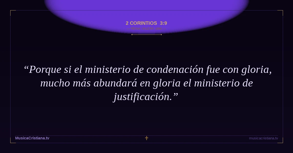 2 Corintios 3:9 — Biblia Reina Valera 1960 — MusicaCristiana.tv