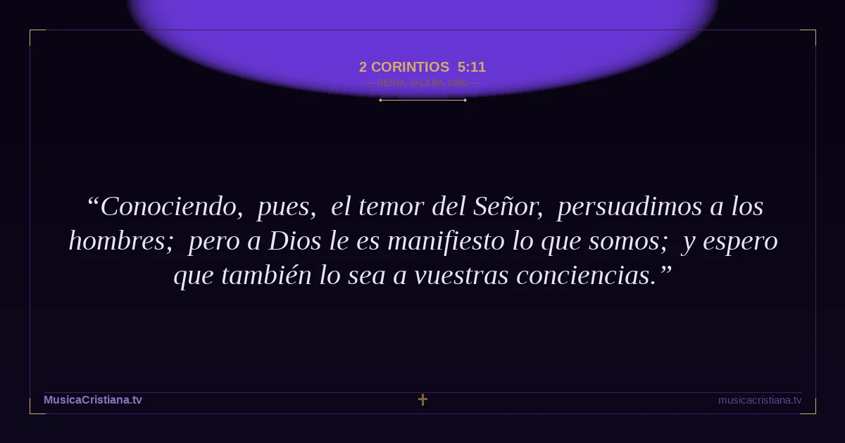 2 Corintios 5:11 — Biblia Reina Valera 1960 — MusicaCristiana.tv