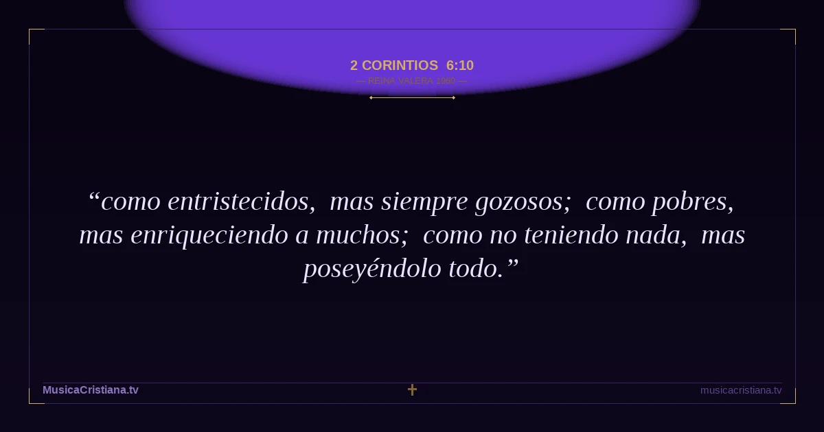 2 Corintios 6:10 — Biblia Reina Valera 1960 — MusicaCristiana.tv