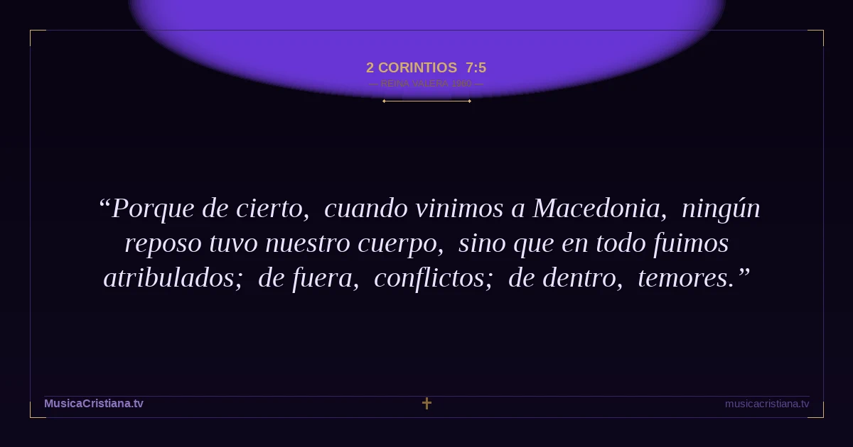 2 Corintios 7:5 — Biblia Reina Valera 1960 — MusicaCristiana.tv