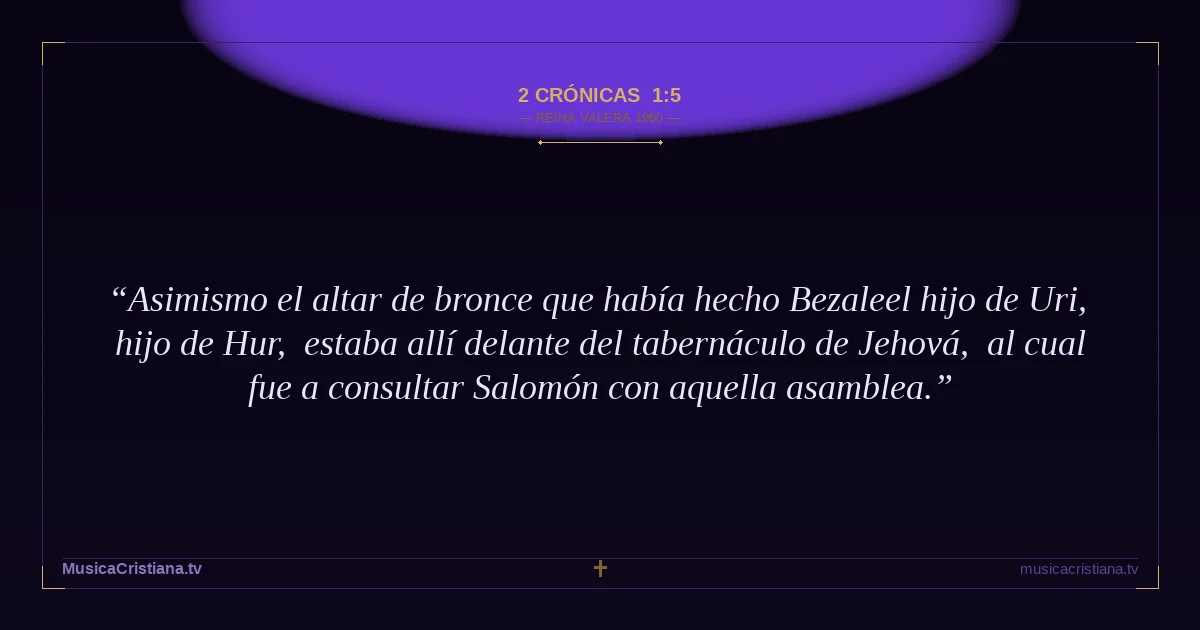 2 Crónicas 1:5 — Biblia Reina Valera 1960 — MusicaCristiana.tv