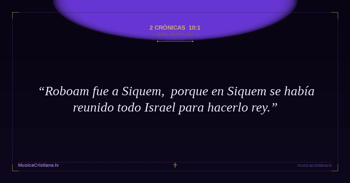 2 Crónicas 10:1 — Biblia Reina Valera 1960 — MusicaCristiana.tv