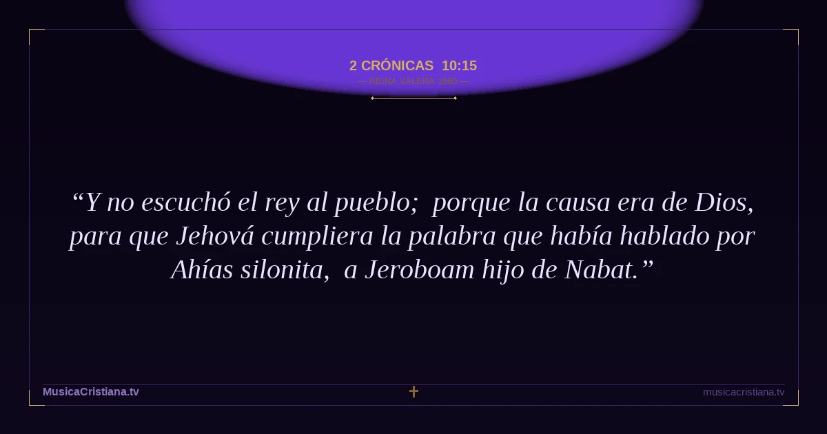 2 Crónicas 10:15 — Biblia Reina Valera 1960 — MusicaCristiana.tv
