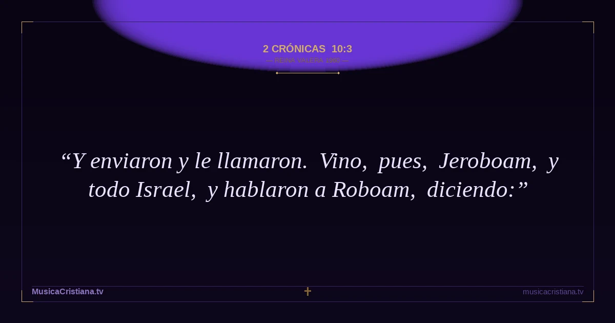 2 Crónicas 10:3 — Biblia Reina Valera 1960 — MusicaCristiana.tv