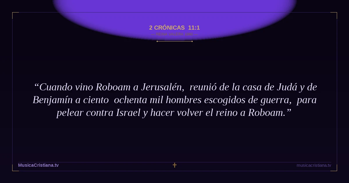 2 Crónicas 11:1 — Biblia Reina Valera 1960 — MusicaCristiana.tv