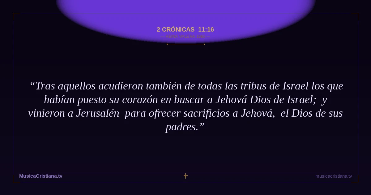 2 Crónicas 11:16 — Biblia Reina Valera 1960 — MusicaCristiana.tv