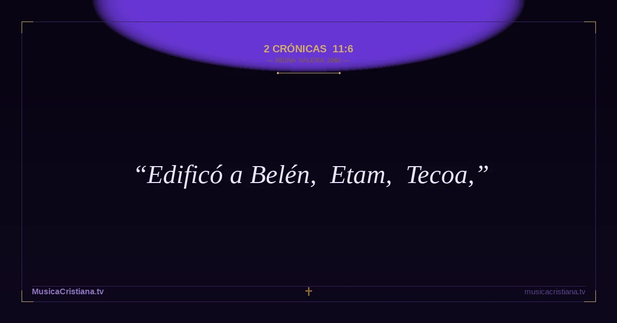 2 Crónicas 11:6 — Biblia Reina Valera 1960 — MusicaCristiana.tv