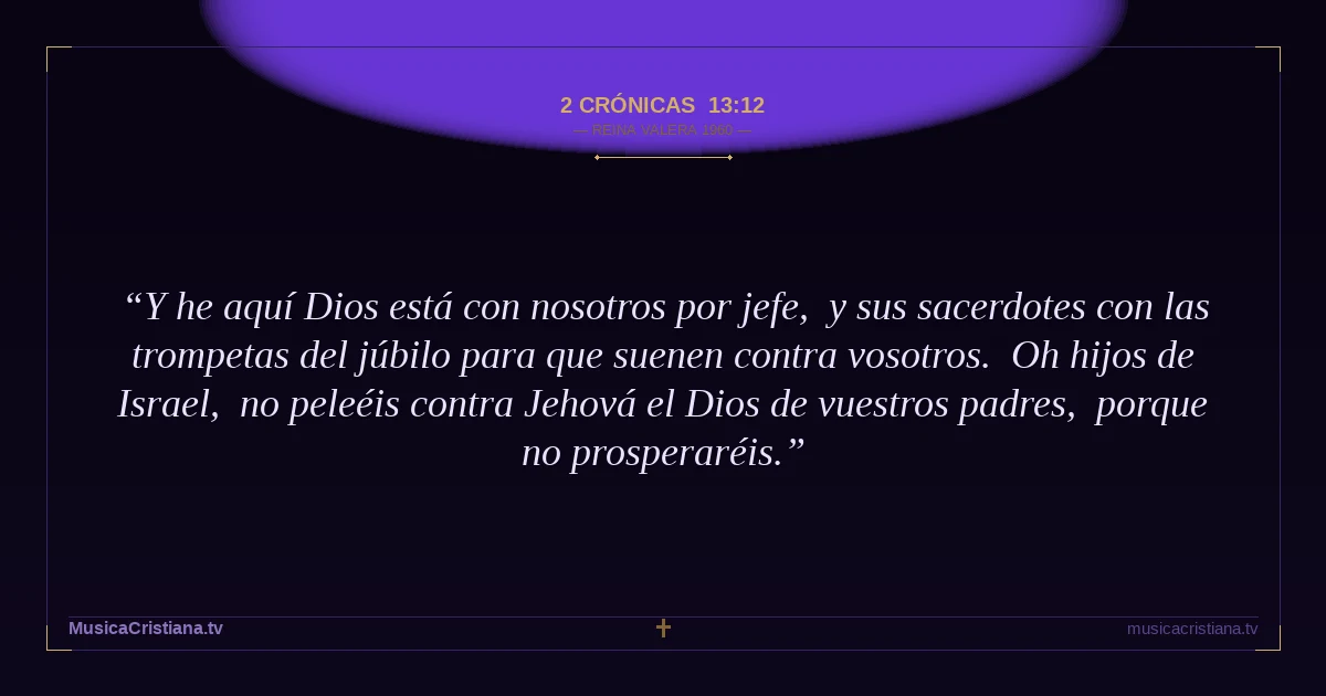 2 Crónicas 13:12 — Biblia Reina Valera 1960 — MusicaCristiana.tv
