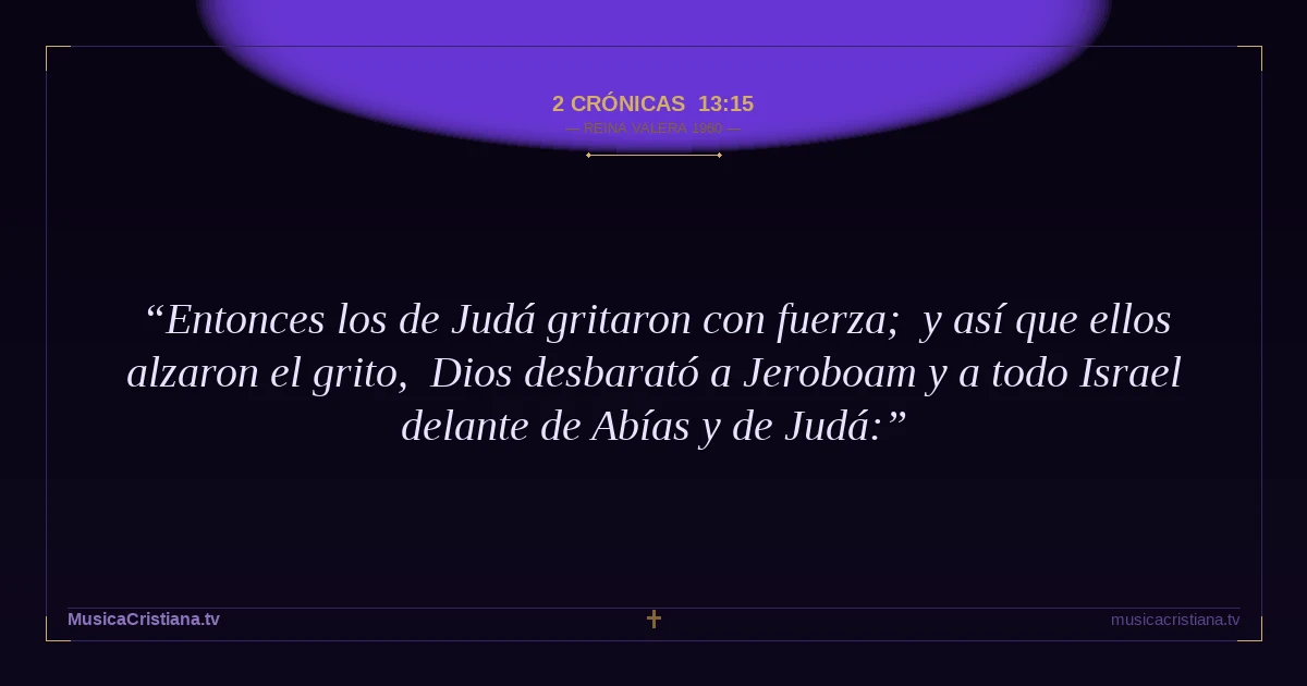 2 Crónicas 13:15 — Biblia Reina Valera 1960 — MusicaCristiana.tv
