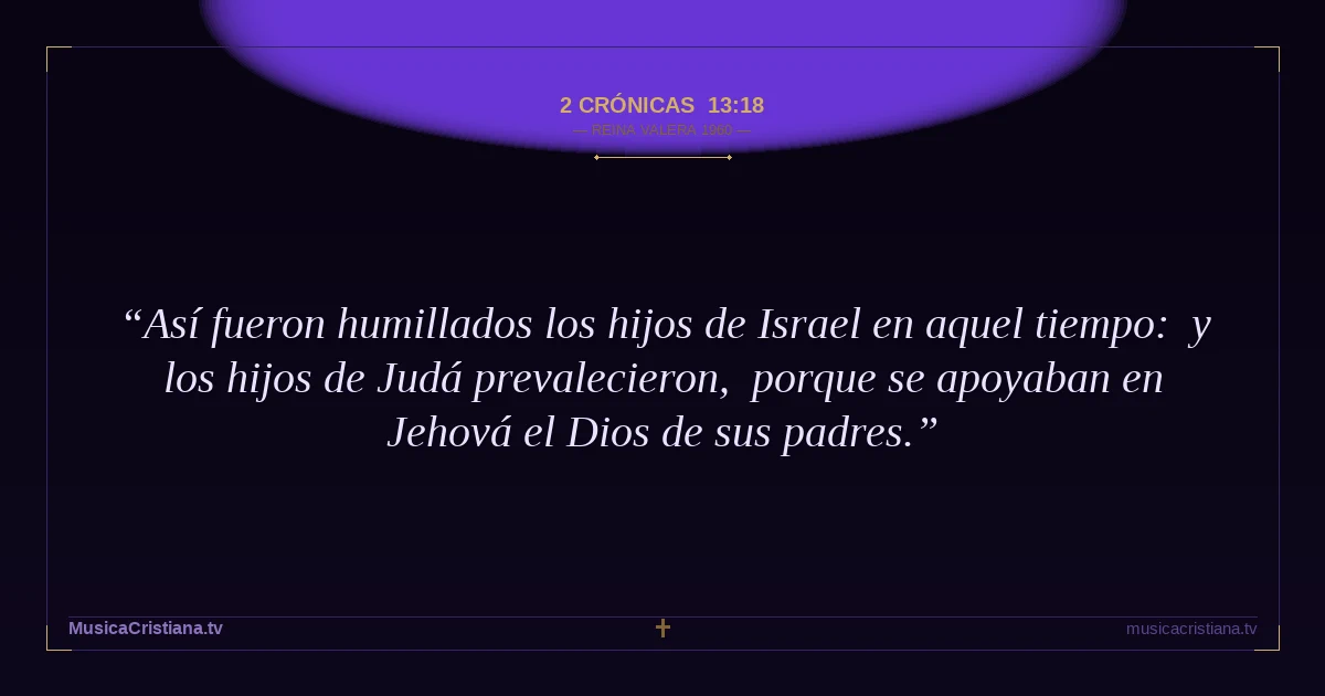 2 Crónicas 13:18 — Biblia Reina Valera 1960 — MusicaCristiana.tv