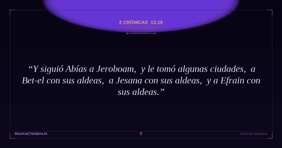 2 Crónicas 13:19 — Biblia Reina Valera 1960 — MusicaCristiana.tv