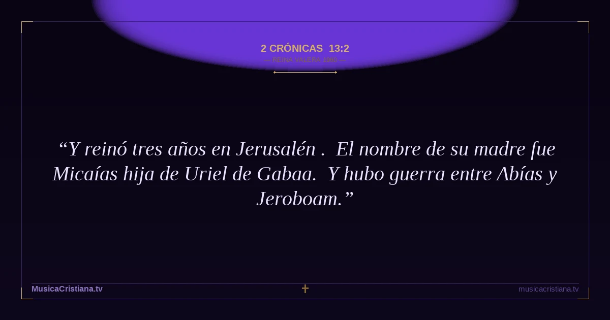 2 Crónicas 13:2 — Biblia Reina Valera 1960 — MusicaCristiana.tv