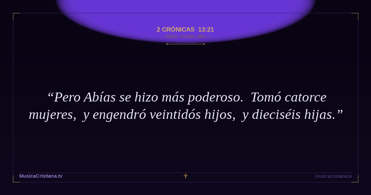 2 Crónicas 13:21 — Biblia Reina Valera 1960 — MusicaCristiana.tv