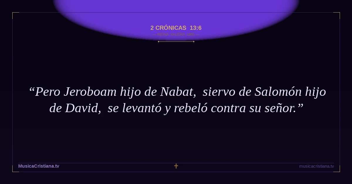 2 Crónicas 13:6 — Biblia Reina Valera 1960 — MusicaCristiana.tv