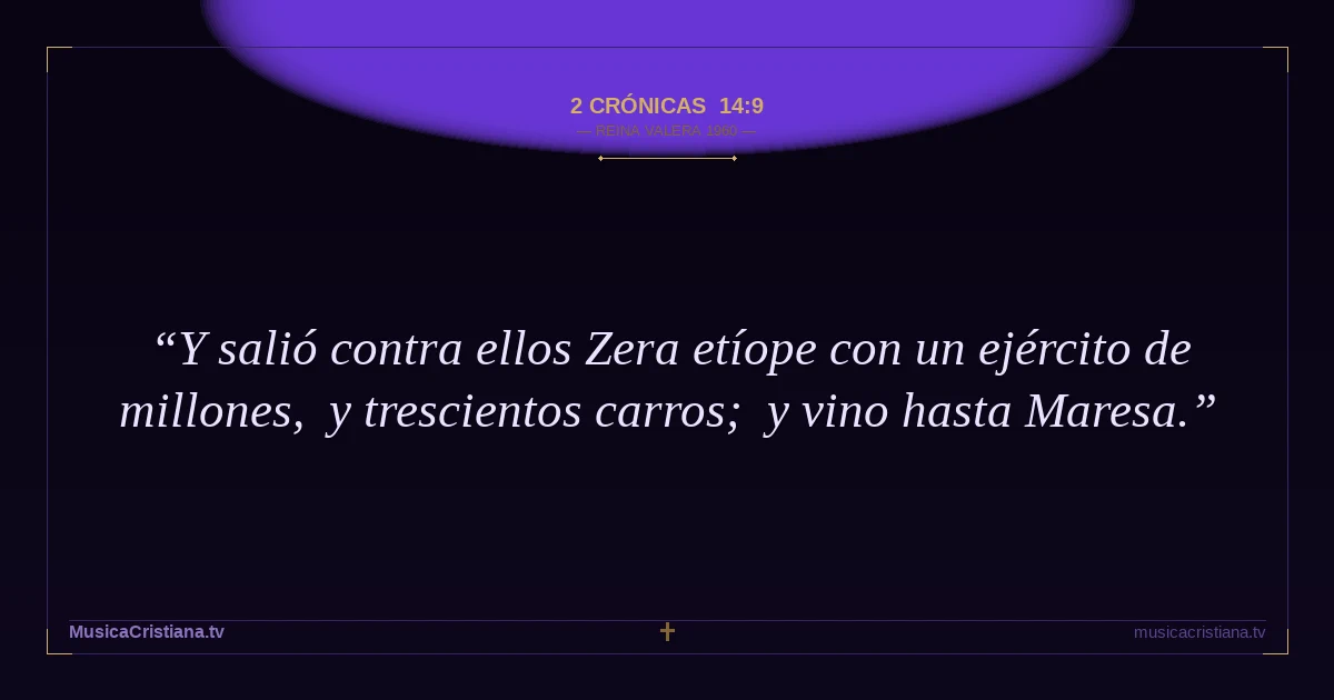 2 Crónicas 14:9 — Biblia Reina Valera 1960 — MusicaCristiana.tv