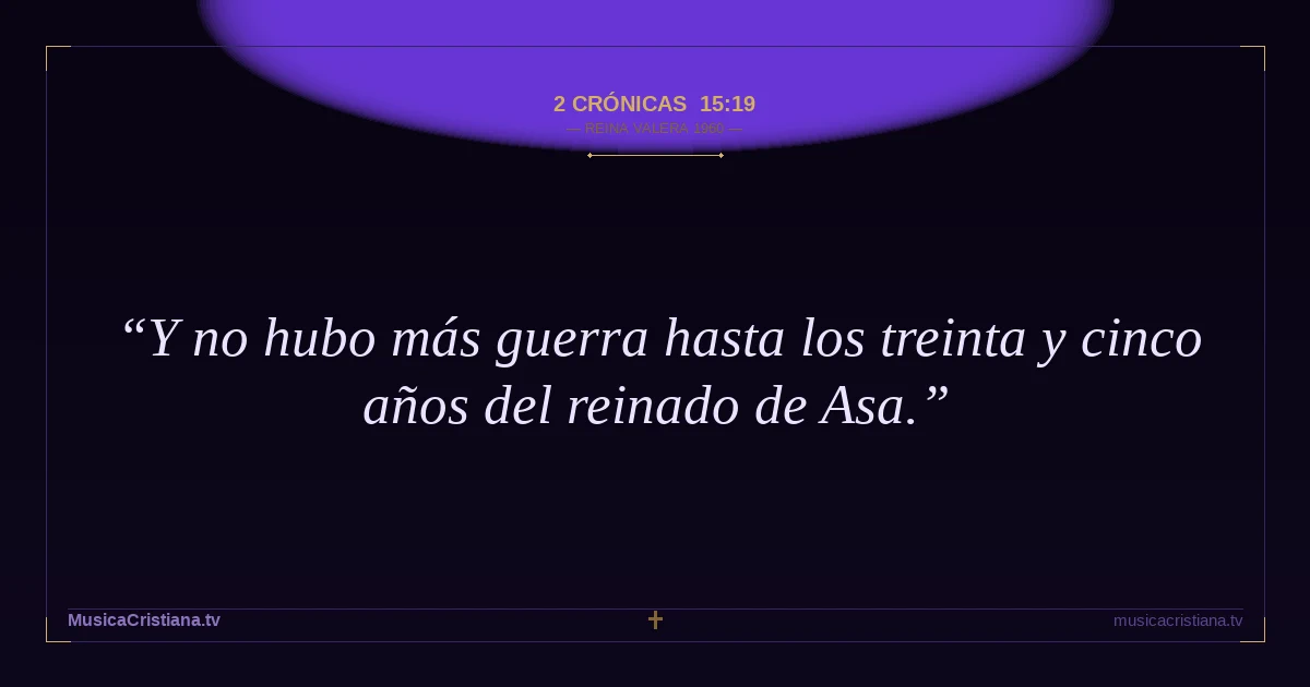 2 Crónicas 15:19 — Biblia Reina Valera 1960 — MusicaCristiana.tv
