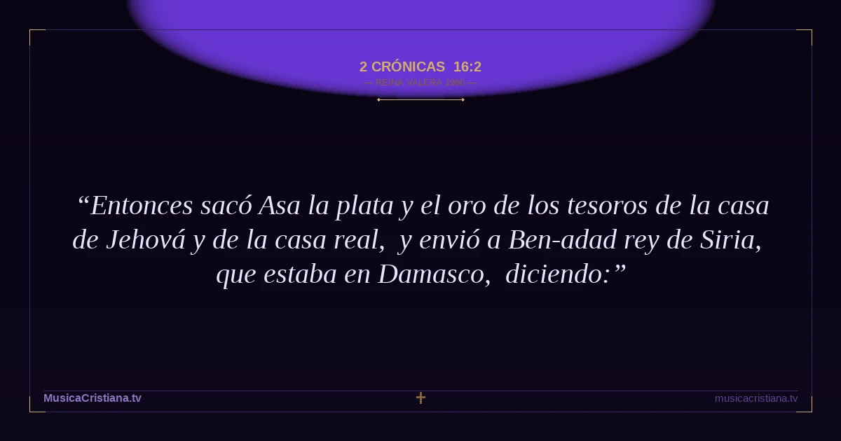 2 Crónicas 16:2 — Biblia Reina Valera 1960 — MusicaCristiana.tv