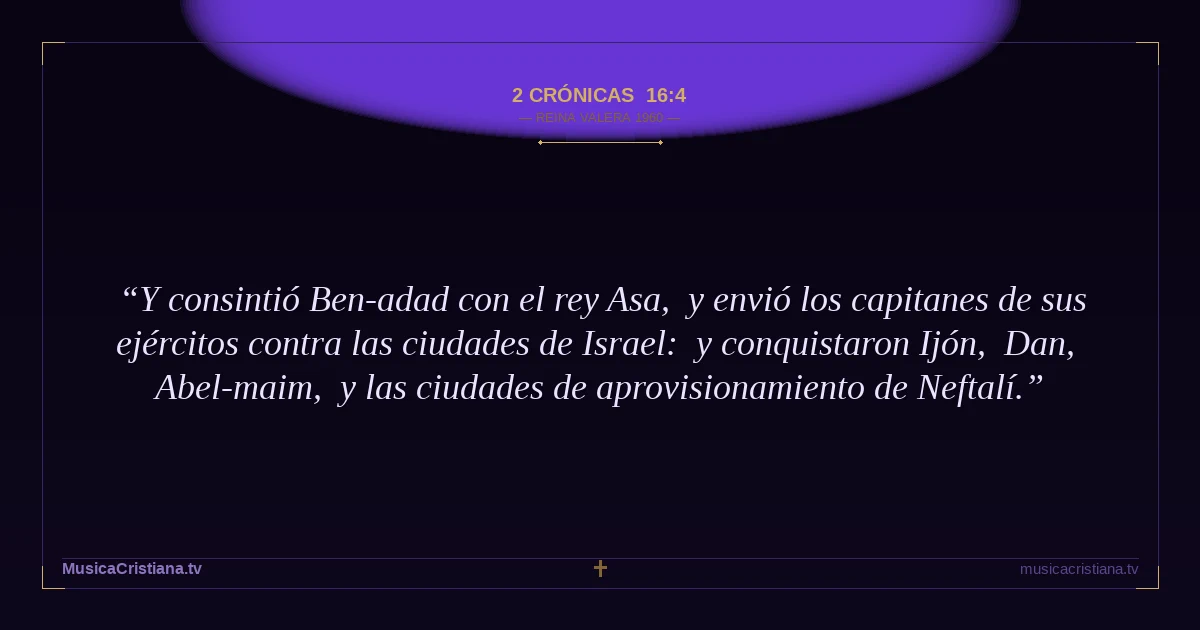 2 Crónicas 16:4 — Biblia Reina Valera 1960 — MusicaCristiana.tv