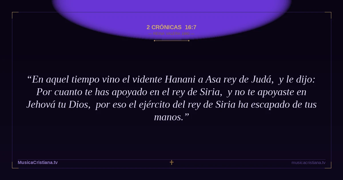 2 Crónicas 16:7 — Biblia Reina Valera 1960 — MusicaCristiana.tv