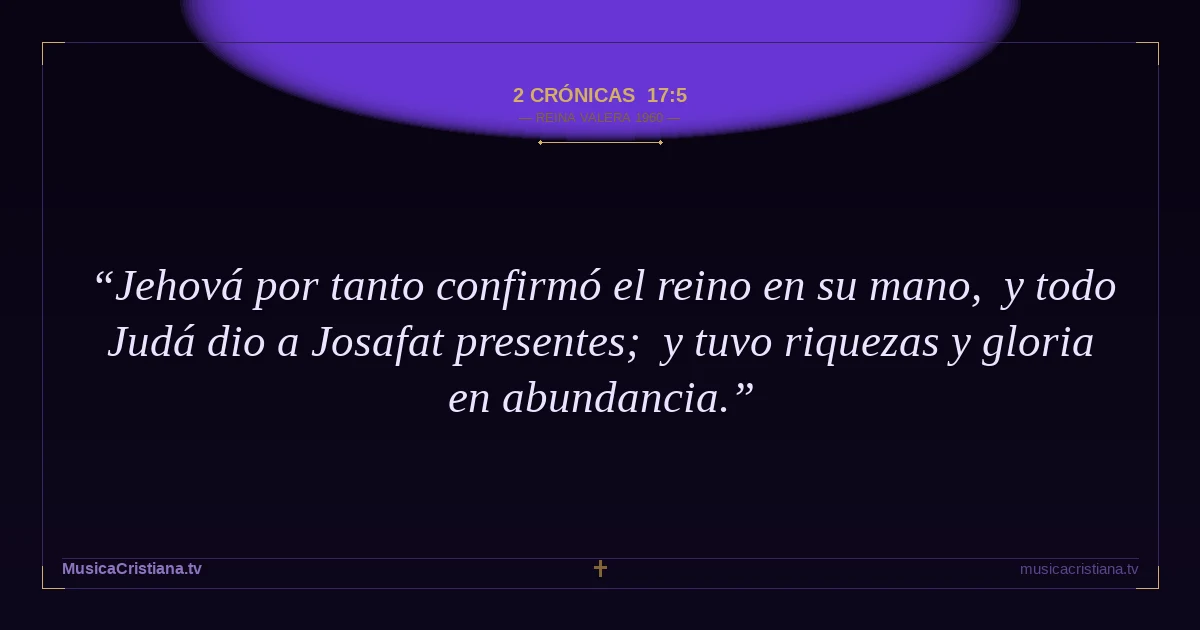 2 Crónicas 17:5 — Biblia Reina Valera 1960 — MusicaCristiana.tv